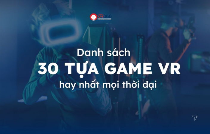 Danh sách các tựa game VR không thể bỏ qua