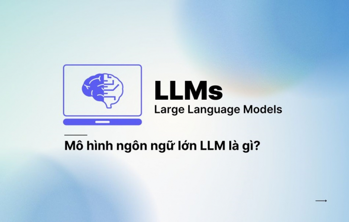 Mô hình ngôn ngữ lớn LLM là gì? 