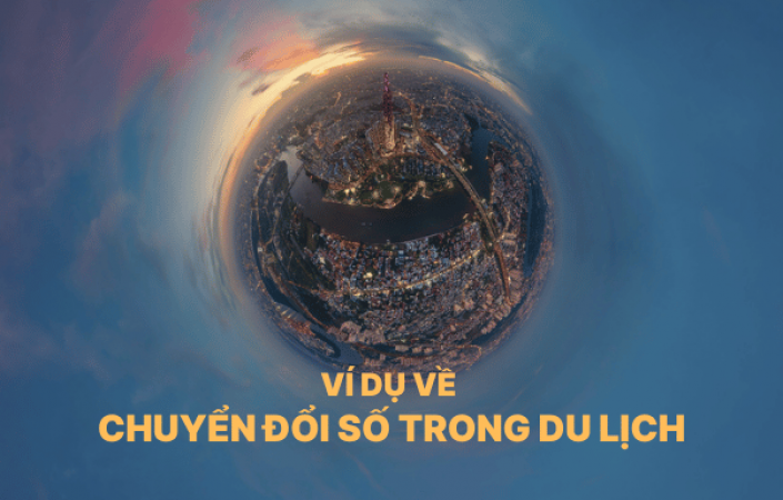Tổng hợp 6 ví dụ về chuyển đổi số trong du lịch hiệu quả