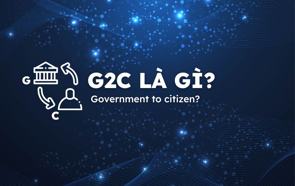 Tìm hiểu về mô hình G2C (Government to Citizen)